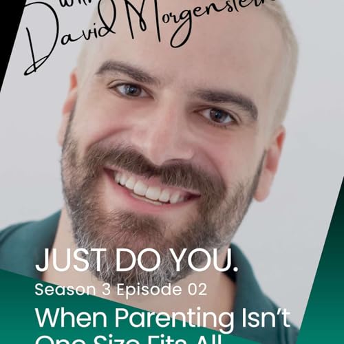 S3E02 with David Morgenstern - When Parenting Isn't One Size Fits All