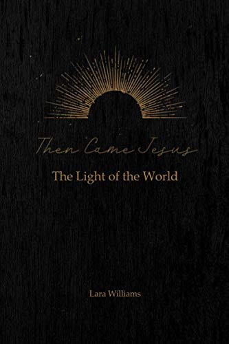 Then Came Jesus (Updated Version): The Light of the World