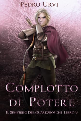 Complotto di Potere: (Il Sentiero del Guardaboschi Vol. 9)