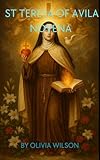  ST TERESA OF AVILA NOVENA: The Enduring Legacy of St. Teresa of Ávila (English Edition)