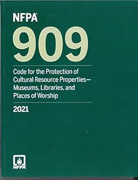 NFPA 909, Code for the Protection of Cultural Resource Properties—Museums, Libraries, and Places of Worship 2021 ed.