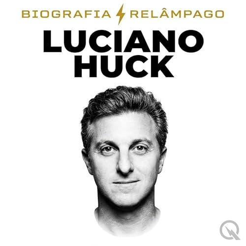 Luciano Huck - Biografia Rel&acirc;mpago cover art