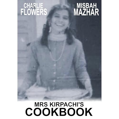Mrs Kirpachi's Cookbook Audiolibro Por Misbah Mazhar, Charlie Flowers arte de portada