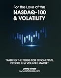 For the Love of the Nasdaq-100 & Volatility: Trading the TQQQ for Exponential Profits in a Volatile Market