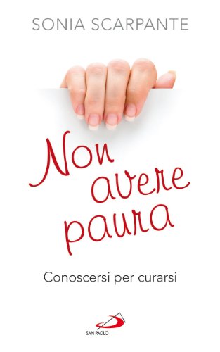 Non avere paura. Conoscersi per curarsi Non avere paura. Conoscersi per curarsi