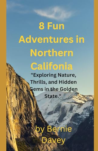8 Fun Adventures in Northern California Travel Guide: 'Explore Iconic National Parks, Stunning...