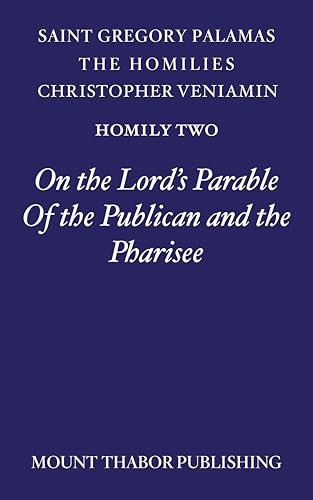 Homily Two "On the Lord’s Parable of the Publican and the Pharisee” (Saint Gregory Palamas: The Homilies (Published Individually) Book 2) (English Edition)