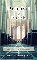 Deposit of Faith: How Can We Meet God Today? 0692458697 Book Cover