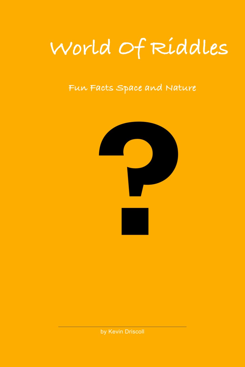 World Of Riddles: This book of riddle covering space, nature and bonus.