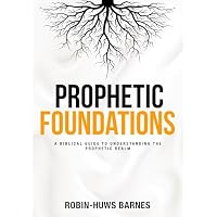 PROPHETIC FOUNDATIONS
