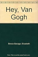 Hey, Van Gogh B005B3HK22 Book Cover