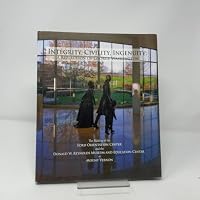 Integrity, Civility, Ingenuity: A Reflection of George Washington: The Making of the Ford Orientation Center and the Donald W. Reynolds Museum and Edu 0978977939 Book Cover
