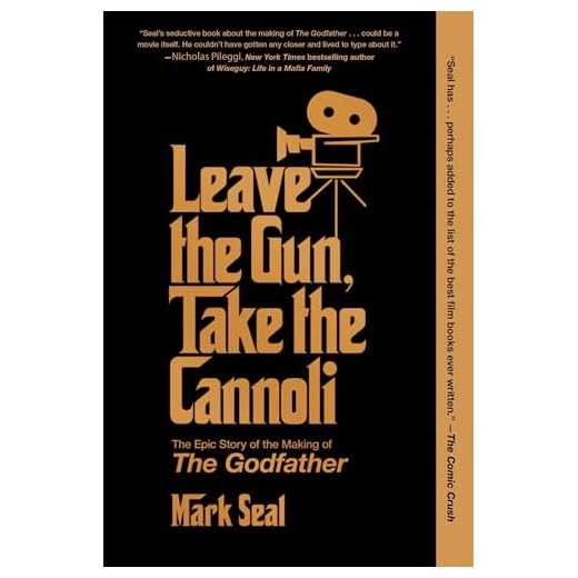 Leave the Gun, Take the Cannoli: The Epic Story of the Making of The Godfather
