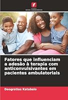 Fatores que influenciam a adesão à terapia com anticonvulsivantes em pacientes ambulatoriais 6209351042 Book Cover
