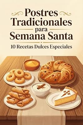 Postres Tradicionales para Semana Santa: 10 Recetas Dulces Especiales | Ya disponible en tu tienda friki favorita! En mundofriki.es! Postres Tradicionales para Semana Santa: 10 Recetas Dulces Especiales | Ya disponible en tu tienda friki favorita! En mundofriki.es!