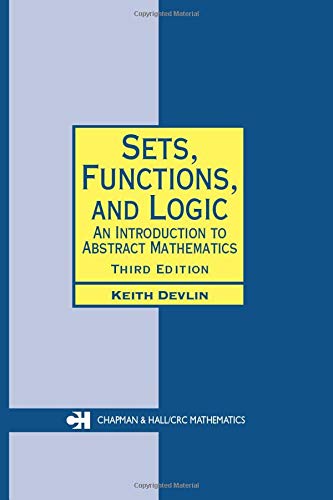 Sets, Functions, and Logic: An Introduction to Abstract Mathematics, Third Edition (Chapman Hall/CRC Mathematics Series)