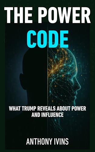 The Power Code: What Trump Reveals About Influence, Dominance, and