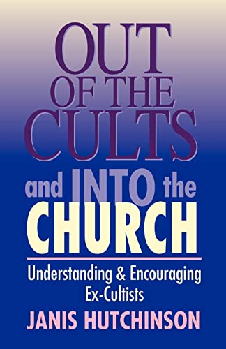 Out of the Cults and Into the Church: Understanding and Encouraging Ex-Cultists