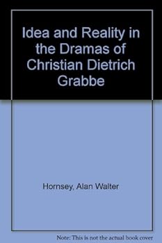 Hardcover Idea and Reality in the Dramas of Christian Dietrich Grabbe Book