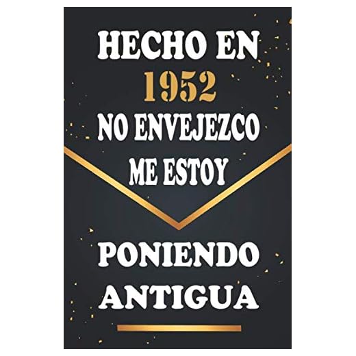 Hecho En 1952 No Envejezco Me Estoy Poniendo Antigua: Libro de visitas de 68 años, cuaderno, 120 páginas de felicitaciones, idea de regalo, regalo de 68 aniversario para pareja, niño, mujer, hombre