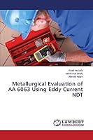Metallurgical Evaluation of AA 6063 Using Eddy Current NDT 3659775932 Book Cover