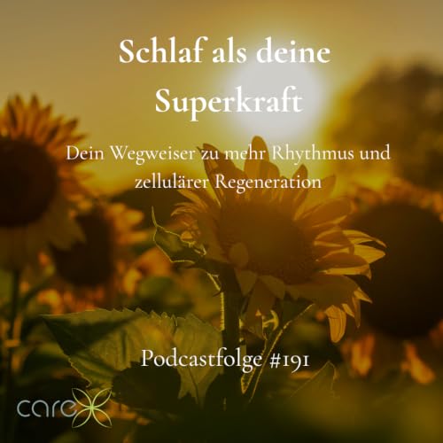 #191 Schlaf als deine Superkraft &ndash; Dein Wegweiser zu mehr Rhythmus und zellul&auml;rer Regeneration