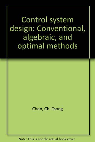 Control system design: Conventional, algebraic, and optimal methods ...