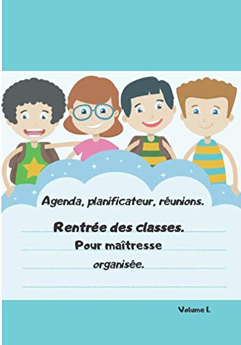 Agenda, planificateur, réunions, rentrée des classes, pour maîtresse organisée: école élémentaire du cp au Cm2 (French Edition)