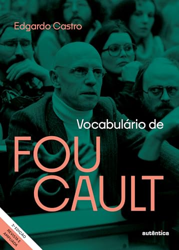 Vocabulário de Foucault (Edição revista e ampliada): Um percurso pelos seus temas, conceitos e autores