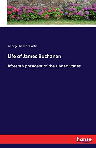 Life of James Buchanan: fifteenth president of ... 3742875337 Book Cover