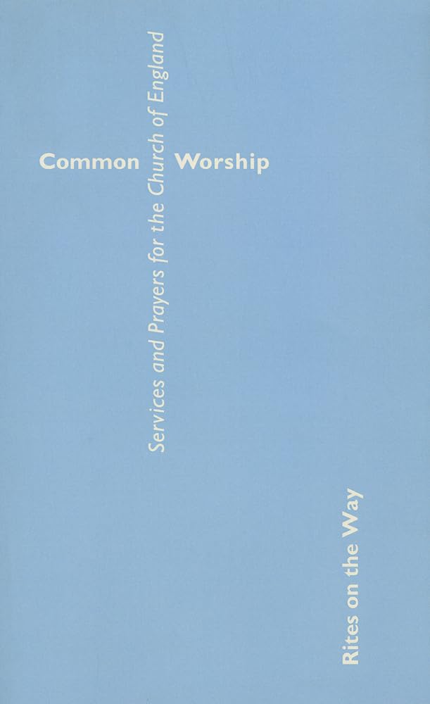 Common Worship: Rites on the Way (Common Worship: Services and Prayers for the Church of England)