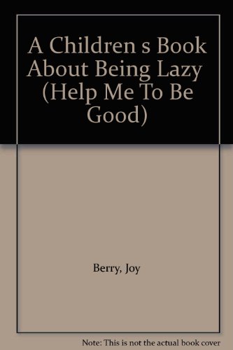 A Children s Book About Being Lazy (Help Me To ... B000MPPR6U Book Cover
