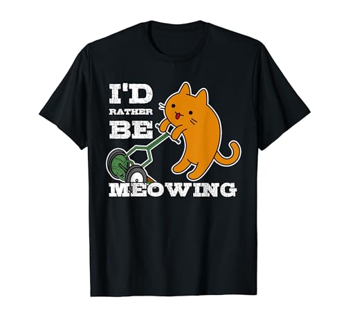 Cartoon Cat, Reel Mower, I'd Rather Be Meowing, Mowing Pun T-Shirt