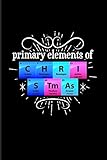  Primary Elements Of C H R I S Tm As: Periodic Table Of Elements 2020 Planner  Weekly & Monthly Pocket Calendar  6x9 Softcover Organizer  For Teachers & Students Fans