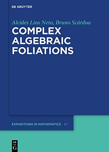 Complex Algebraic Foliations      [Print Replica] Kindle Edition