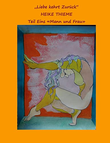 "Liebe kehrt zurück": Mann und Frau ! (German Edition)