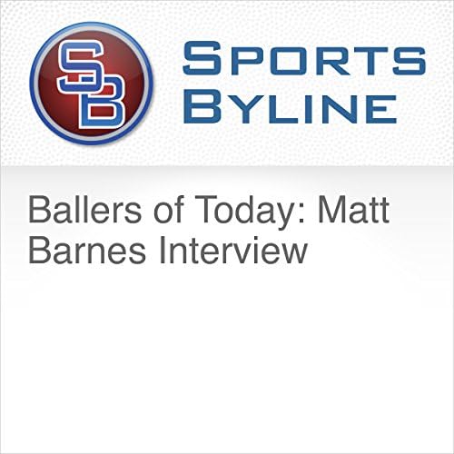 Ballers of Today: Matt Barnes Interview - Ron Barr