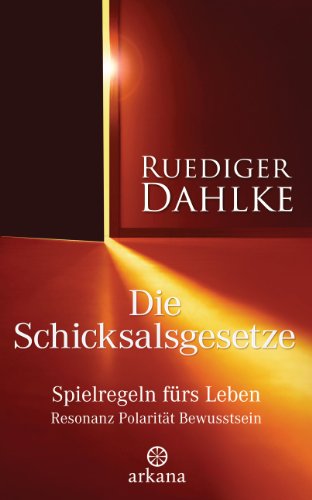 Die Schicksalsgesetze Spielregeln Furs Leben Resonanz Polaritat Bewusstsein German Edition Kindle Edition By Dahlke Ruediger Religion Spirituality Kindle Ebooks Amazon Com