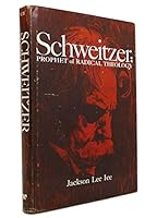 Schweitzer: prophet of radical theology 0664209068 Book Cover