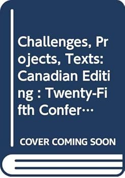 Hardcover Challenges, Projects, Texts: Canadian Editing : Twenty-Fifth Conference on Editorial Problems : November 17-18 1989/Defis, Projets Et Textes Dans L' ... Proceedings) (English and French Edition) Book