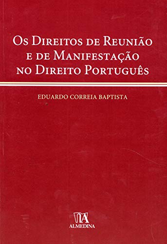 Os direitos de reunião e de manifestação no direito português:
