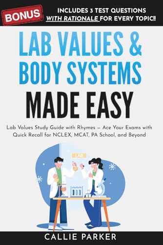 Lab Values & Body Systems Made Easy: Lab Values Study Guide with Rhymes — Ace Your Exams with Quick Recall for NCLEX, MCAT, PA School, and Beyond: Quiz for Every Topic! (Meds Made Easy)