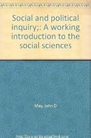 Social and political inquiry;: A working introduction to the social sciences 087872026X Book Cover