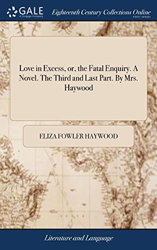 Love in Excess, or, the Fatal Enquiry. A Novel.... 1379792207 Book Cover