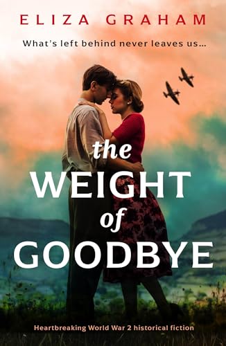 Buy The Weight of Goodbye: Heartbreaking World War 2 Historical Fiction — BookShops.in