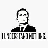 STG Trading I Understand Nothing Michael Scott Vinyl Bumper Sticker Decal Waterproof 5'