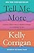 Tell Me More: Stories About the 12 Hardest Things I'm Learning to Say