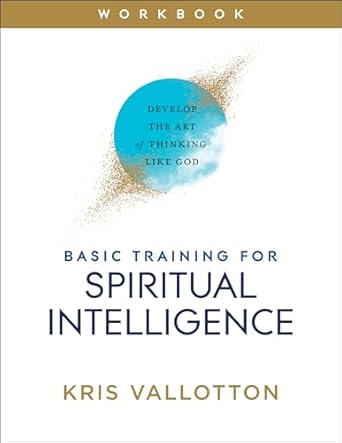 Basic Training for Spiritual Intelligence: Develop the Art of Thinking Like God