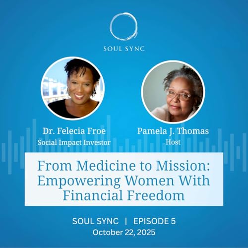 『From Medicine to Mission: Empowering Women with Financial Freedom with Dr. Felecia Froe』のカバーアート