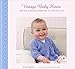 Vintage Baby Knits: More Than 40 Heirloom Patterns from the 1920s to the 1950s